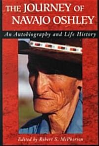 The Journey of Navajo Oshley: An Autobiography and Life History (Paperback)