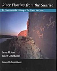 River Flowing from the Sunrise: An Environmental History of the Lower San Juan (Paperback)