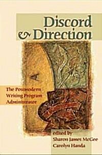 Discord and Direction: The Postmodern Writing Program Administrator (Paperback)