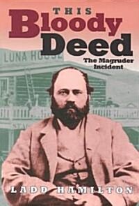This Bloody Deed: The Magruder Incident (Paperback)