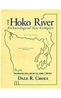 The Hoko River Archaeological Site Complex: The Wet/Dry Site (45ca213), 3,000-1,700 B.P. (Paperback)