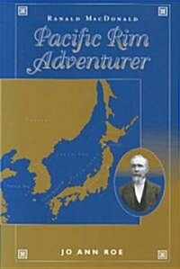 Ranald MacDonald: Pacific Rim Adventurer (Paperback)