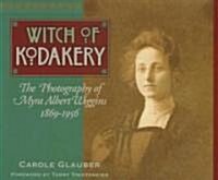 The Witch of Kodakery: The Photography of Myra Albert Wiggins, 1869-1956 (Paperback)