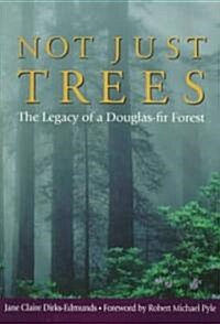 Not Just Trees: The Legacy of a Douglas-Fir Forest (Paperback)