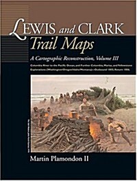 Lewis and Clark Trail Maps: Columbia River to the Pacific Ocean, and Further Columbia, Marias, and Yellowstone Explorations (Washington/Oregon/Ida (Spiral)