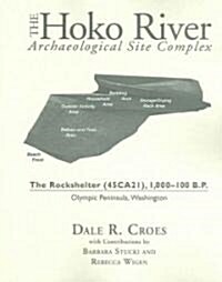 The Hoko River Archaeological Site Complex: The Rockshelter (45ca21), 1,000-100 B.P. (Paperback)