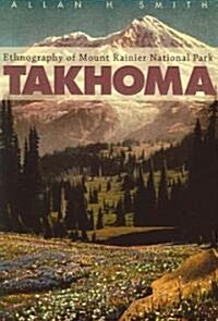 Takhoma: Ethnography of Mount Rainier National Park (Paperback)