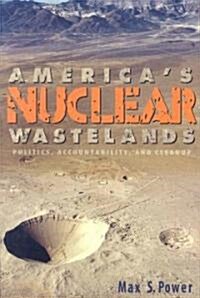 Americas Nuclear Wastelands: Politics, Accountability, and Cleanup (Paperback)