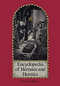 Encyclopedia of Heresies and Heretics (Hardcover)