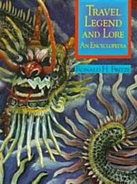 Travel Legend and Lore: An Encyclopedia (Hardcover)