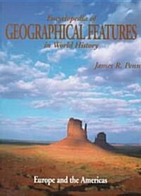 Encyclopedia of Geographical Features in World History: Europe and the Americas (Hardcover)