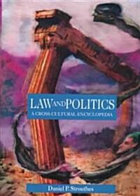 Law and Politics : A Cross-Cultural Encyclopedia (Hardcover)
