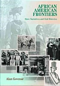 African Americans Frontiers: Slave Narratives and Oral Histories (Hardcover)