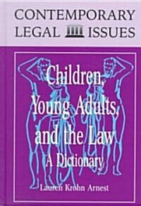 Children, Young Adults, and the Law: A Dictionary (Hardcover)