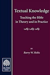 Textual Knowledge: Teaching the Bible in Theory and in Practice (Hardcover)
