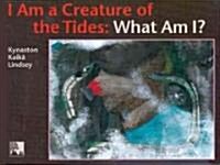 I Am a Creature of the Tides (Hardcover)