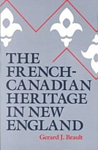 The French-Canadian Heritage in New England (Paperback)