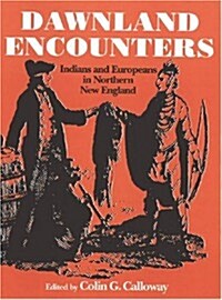 Dawnland Encounters: Indians and Europeans in Northern New England (Paperback)