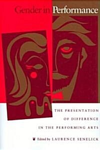 Gender in Perfomance: The Presentation of Difference in the Performing Arts (Paperback)