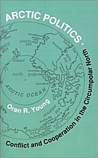 Arctic Politics: Conflict and Cooperation in the Circumpolar North (Paperback)