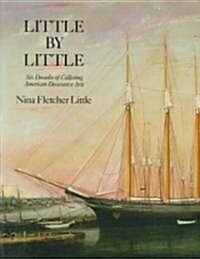 Little by Little: Six Decades of Collecting American Decorative Arts (Paperback)