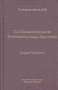 The Metamorphoses of Phenomenological Reduction (Hardcover)