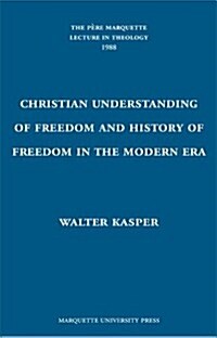 The Christian Understanding of Freedom and the History of Freedom in the Modern Era (Hardcover)