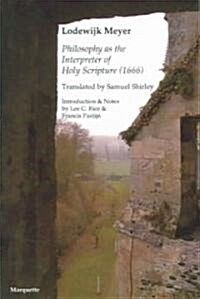 Philosophy As The Interpreter Of Holy Scripture (1666) (Paperback)