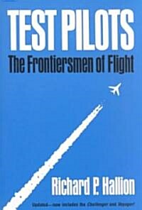 Test Pilots: The Frontiersmen of Flight, Revised Edition (Paperback, Revised)