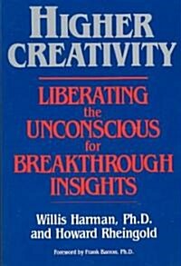 Higher Creativity: Liberating the Unconscious for Breakthrough Insights (Paperback)
