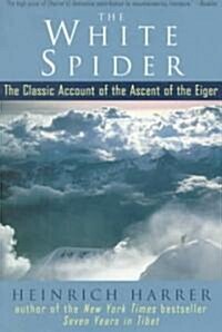 The White Spider: The Classic Account of the Ascent of the Eiger (Paperback)