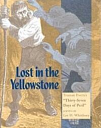 Lost in the Yellowstone: Truman Evertss Thirty Seven Days of Peril (Paperback)
