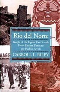 Rio del Norte: People of Upper Rio Grande from Earliest Times to Pueblo Revolt (Paperback)