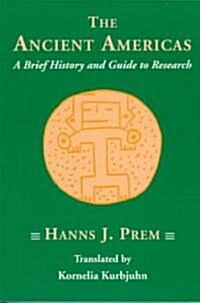 Ancient Americas: A Brief History and Guide to Research (Paperback)