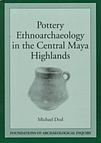 Pottery Ethnoarchaeology in the Central Maya Highlands (Paperback)