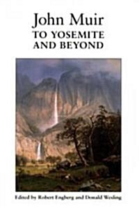 John Muir to Yosemite and Beyond: Writings from the Years 1863 to 1875 (Paperback)