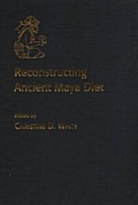 Reconstructing Ancient Maya Diet (Hardcover)