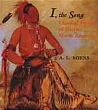I, the Song: Classical Poetry of Native North America (Paperback)