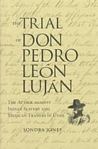 Trial of Don Pedro Leon Lujan (Hardcover)