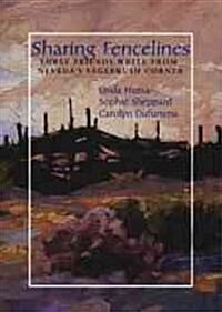 Sharing Fencelines: Three Friends Write from Nevadas Sagebrush Corner (Paperback)
