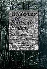 Wilderness and Political Ecology: Aboriginal Influences and the Original State of Nature (Hardcover)