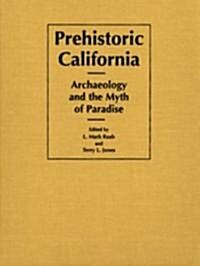 Prehistoric California: Archaeology and the Myth of Paradise (Paperback)