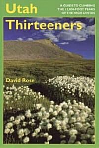 Utah Thirteeners: A Guide to Climbing the 13,000-Foot Peaks of the High Uintas (Paperback)