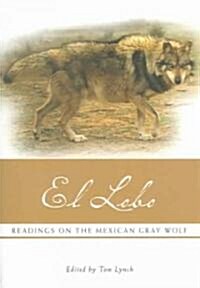 El Lobo: Readings on the Mexican Gray Wolf (Paperback)