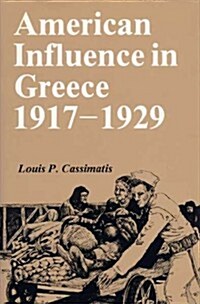 American Influence in Greece, 1917-1929 (Hardcover)