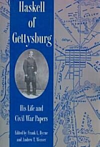 Haskell of Gettysburg: His Life and Civil War Papers (Paperback)