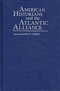 American Historians and the Atlantic Alliance (Paperback)