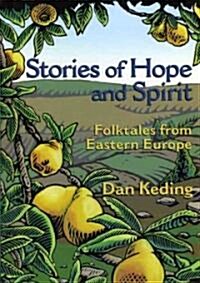 Stories of Hope and Spirit: Folktales from Eastern Europe (Hardcover)