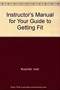 Instructors Manual for Your Guide to Getting Fit (Paperback)