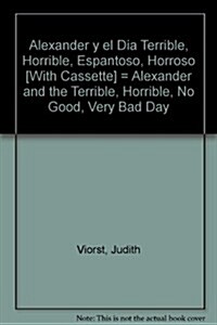 Alexander Y El Dia, Terrible, Horrible, Espantoso, Horroso (Paperback, Cassette)